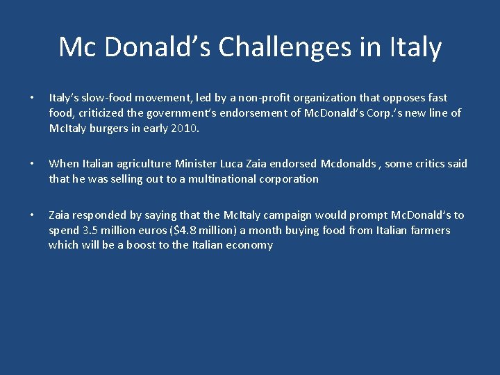 Mc Donald’s Challenges in Italy • Italy’s slow-food movement, led by a non-profit organization