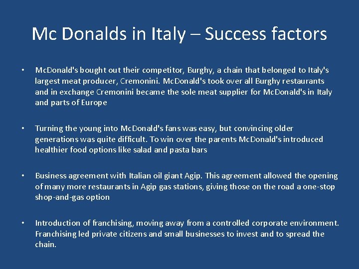 Mc Donalds in Italy – Success factors • Mc. Donald's bought out their competitor,