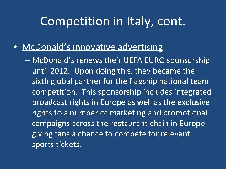 Competition in Italy, cont. • Mc. Donald’s innovative advertising – Mc. Donald’s renews their