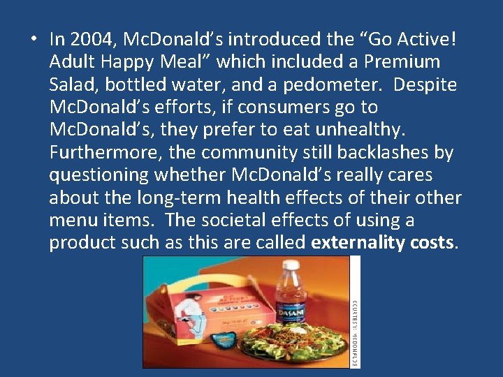  • In 2004, Mc. Donald’s introduced the “Go Active! Adult Happy Meal” which