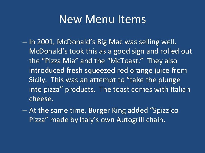 New Menu Items – In 2001, Mc. Donald’s Big Mac was selling well. Mc.