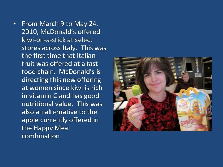  • From March 9 to May 24, 2010, Mc. Donald’s offered kiwi-on-a-stick at