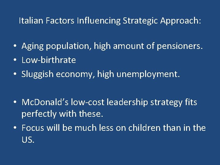 Italian Factors Influencing Strategic Approach: • Aging population, high amount of pensioners. • Low-birthrate