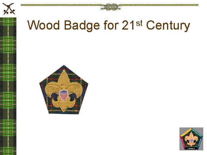 Wood Badge for 21 st Century 