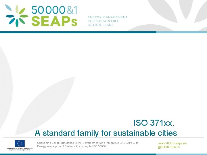 ISO 371 xx. A standard family for sustainable cities Supporting Local Authoritites in the