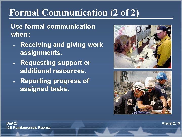 Formal Communication (2 of 2) Use formal communication when: § § § Receiving and