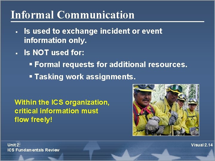 Informal Communication § § Is used to exchange incident or event information only. Is