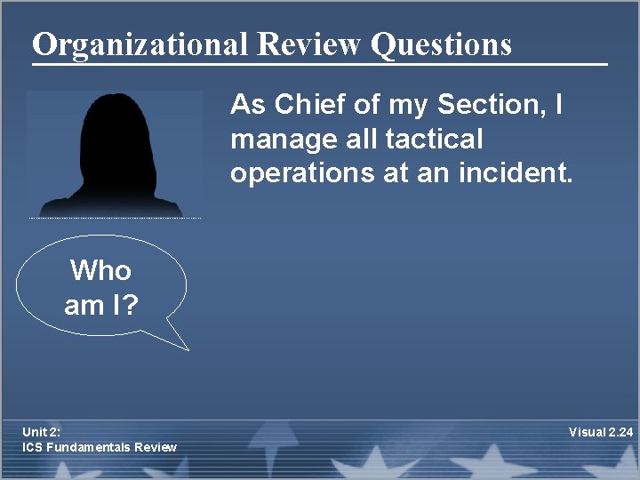 Organizational Review Questions As Chief of my Section, I manage all tactical operations at