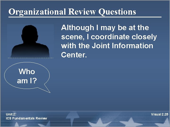 Organizational Review Questions Although I may be at the scene, I coordinate closely with