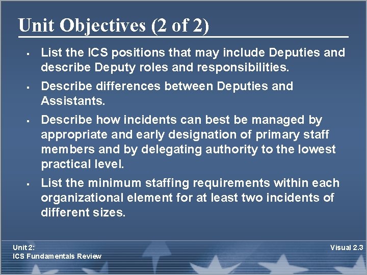 Unit Objectives (2 of 2) § § List the ICS positions that may include