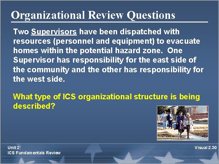Organizational Review Questions Two Supervisors have been dispatched with resources (personnel and equipment) to