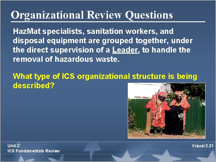 Organizational Review Questions Haz. Mat specialists, sanitation workers, and disposal equipment are grouped together,