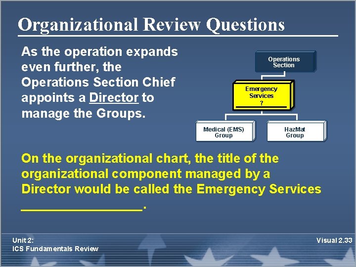 Organizational Review Questions As the operation expands even further, the Operations Section Chief appoints