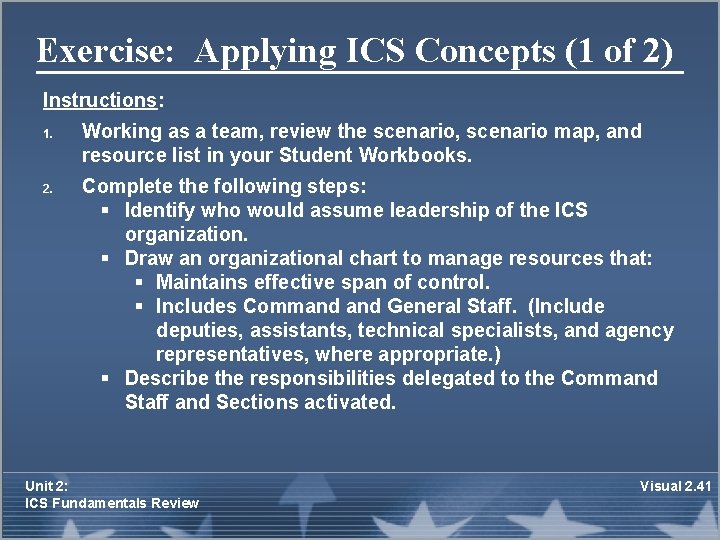 Exercise: Applying ICS Concepts (1 of 2) Instructions: 1. 2. Working as a team,