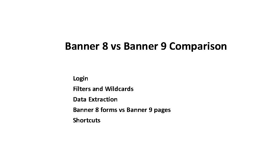 Banner 8 vs Banner 9 Comparison Login Filters and Wildcards Data Extraction Banner 8