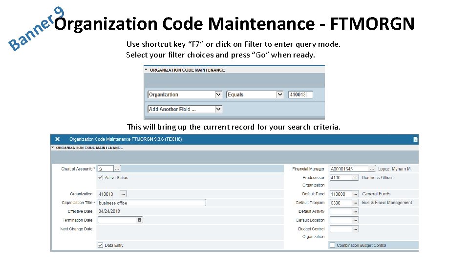 n n Ba 9 r e Organization Code Maintenance - FTMORGN Use shortcut key