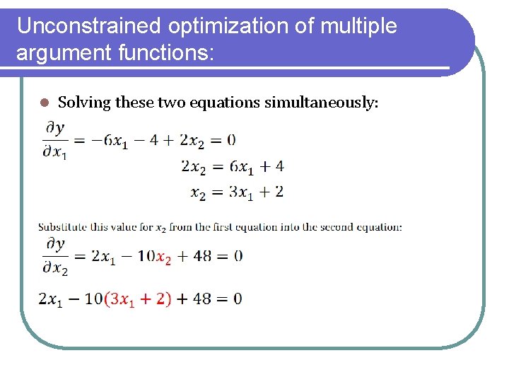 Unconstrained optimization of multiple argument functions: l Solving these two equations simultaneously: 