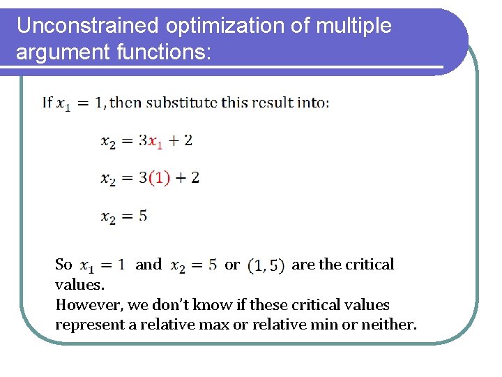 Unconstrained optimization of multiple argument functions: So and or are the critical values. However,