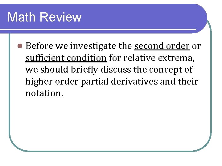 Math Review l Before we investigate the second order or sufficient condition for relative