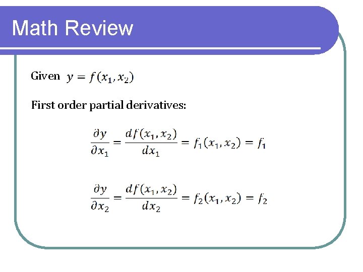 Math Review Given First order partial derivatives: 