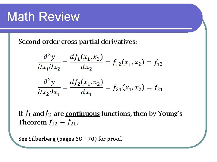 Math Review Second order cross partial derivatives: If and are continuous functions, then by