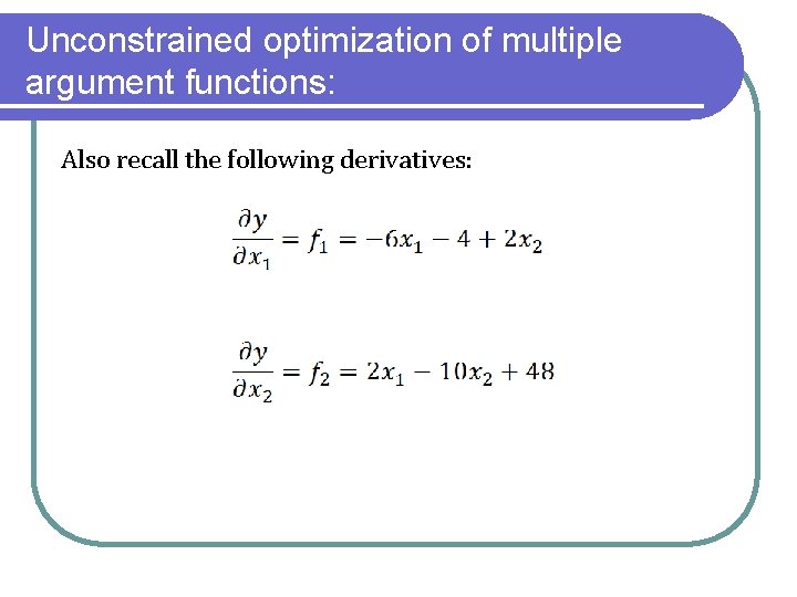 Unconstrained optimization of multiple argument functions: Also recall the following derivatives: 