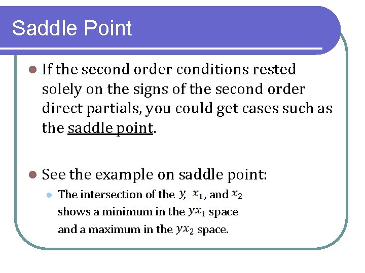 Saddle Point l If the second order conditions rested solely on the signs of