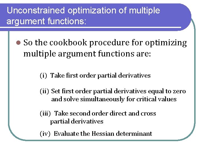 Unconstrained optimization of multiple argument functions: l So the cookbook procedure for optimizing multiple