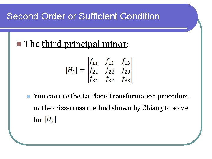 Second Order or Sufficient Condition l The third principal minor: l You can use