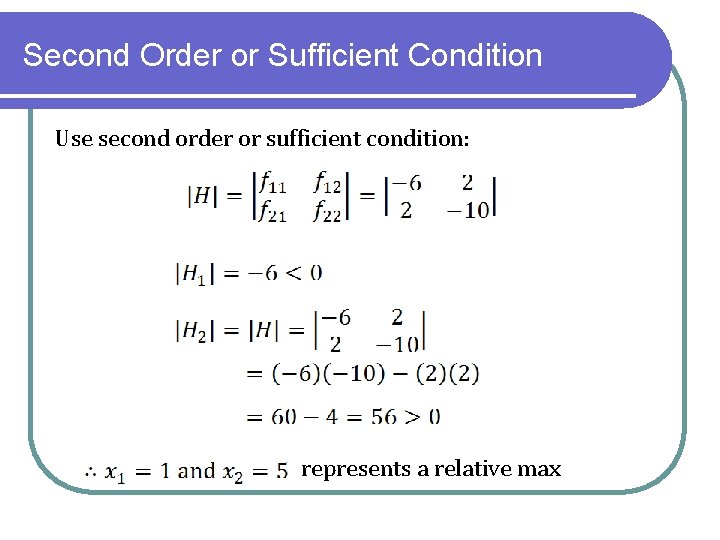 Second Order or Sufficient Condition Use second order or sufficient condition: represents a relative