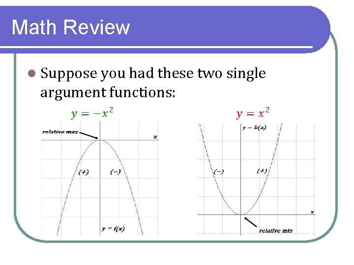 Math Review l Suppose you had these two single argument functions: 