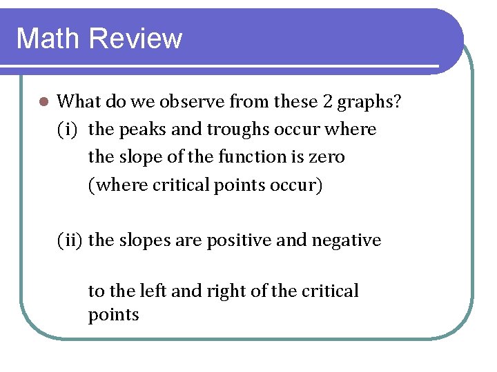 Math Review l What do we observe from these 2 graphs? (i) the peaks