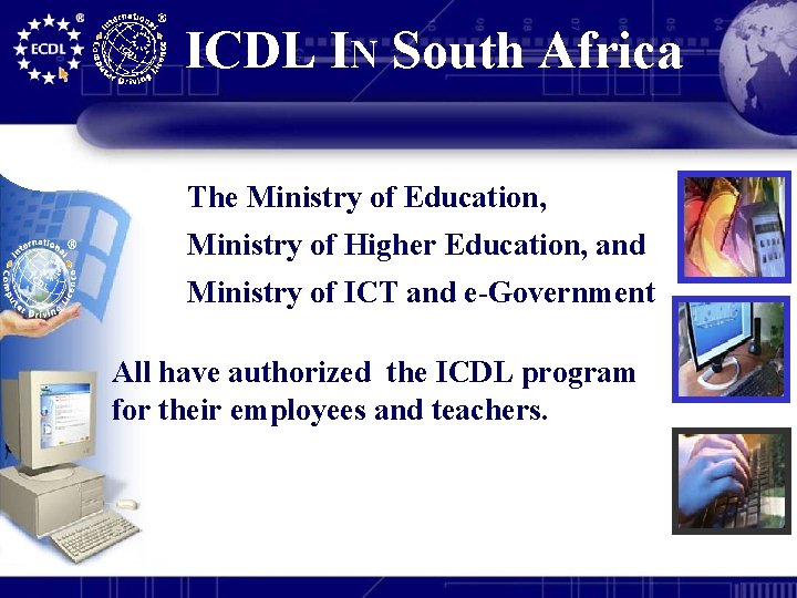 ICDL IN South Africa The Ministry of Education, Ministry of Higher Education, and Ministry