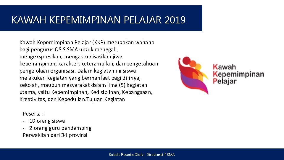 KAWAH KEPEMIMPINAN PELAJAR 2019 Kawah Kepemimpinan Pelajar (KKP) merupakan wahana bagi pengurus OSIS SMA