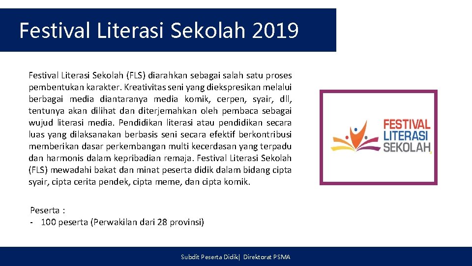 Festival Literasi Sekolah 2019 Festival Literasi Sekolah (FLS) diarahkan sebagai salah satu proses pembentukan
