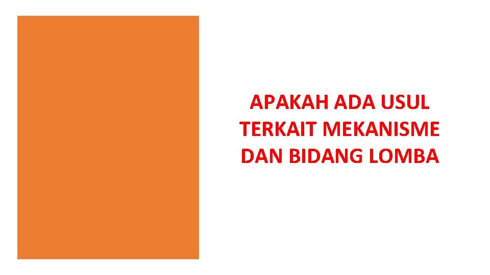 APAKAH ADA USUL TERKAIT MEKANISME DAN BIDANG LOMBA 