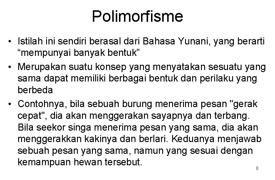 Polimorfisme • Istilah ini sendiri berasal dari Bahasa Yunani, yang berarti “mempunyai banyak bentuk”
