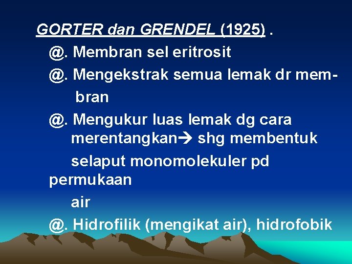 GORTER dan GRENDEL (1925). @. Membran sel eritrosit @. Mengekstrak semua lemak dr membran