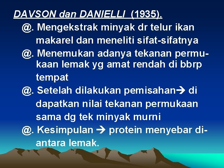 DAVSON dan DANIELLI (1935). @. Mengekstrak minyak dr telur ikan makarel dan meneliti sifat-sifatnya