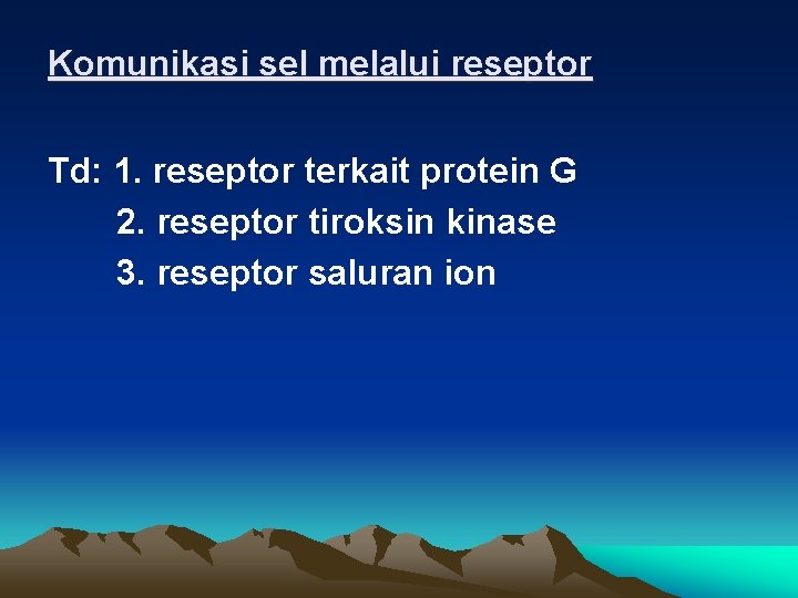 Komunikasi sel melalui reseptor Td: 1. reseptor terkait protein G 2. reseptor tiroksin kinase