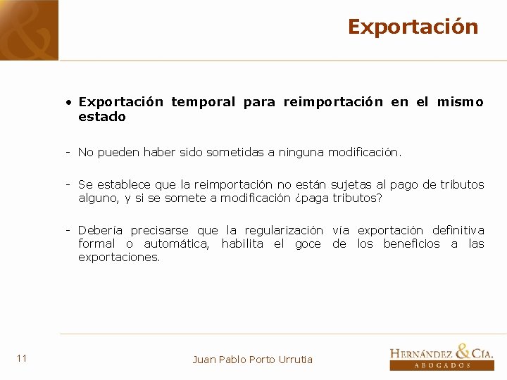 Exportación • Exportación temporal para reimportación en el mismo estado - No pueden haber