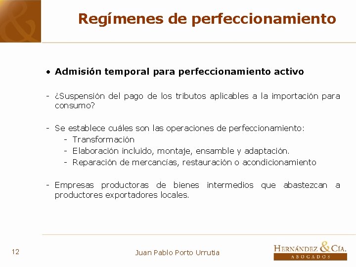 Regímenes de perfeccionamiento • Admisión temporal para perfeccionamiento activo - ¿Suspensión del pago de