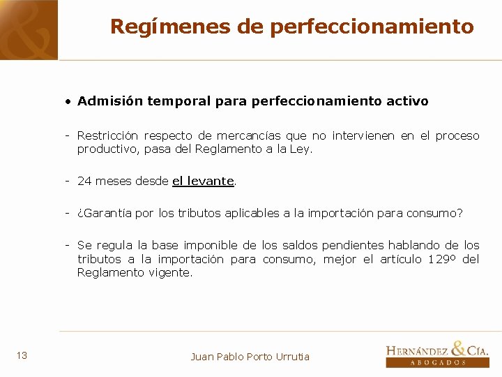 Regímenes de perfeccionamiento • Admisión temporal para perfeccionamiento activo - Restricción respecto de mercancías