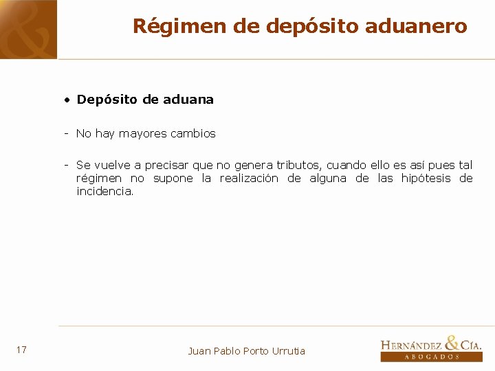 Régimen de depósito aduanero • Depósito de aduana - No hay mayores cambios -