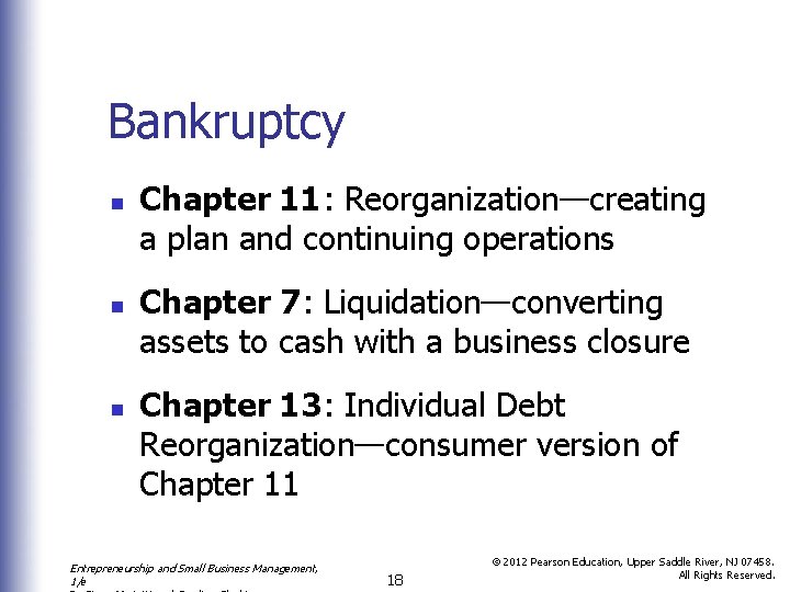 Bankruptcy n n n Chapter 11: Reorganization—creating a plan and continuing operations Chapter 7: