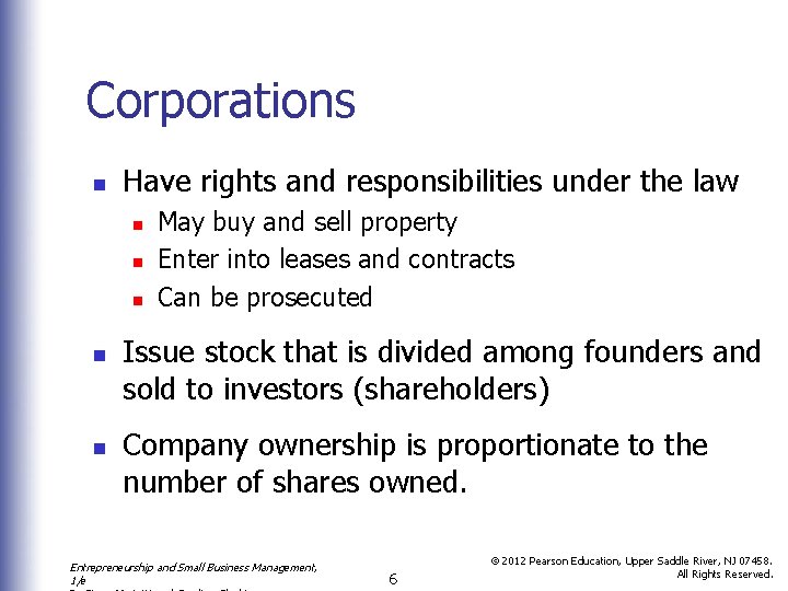 Corporations n Have rights and responsibilities under the law n n n May buy