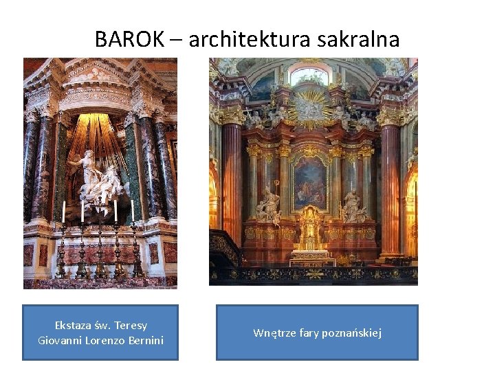 BAROK – architektura sakralna Ekstaza św. Teresy Giovanni Lorenzo Bernini Wnętrze fary poznańskiej 