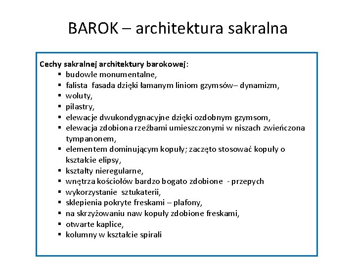 BAROK – architektura sakralna Cechy sakralnej architektury barokowej: § budowle monumentalne, § falista fasada
