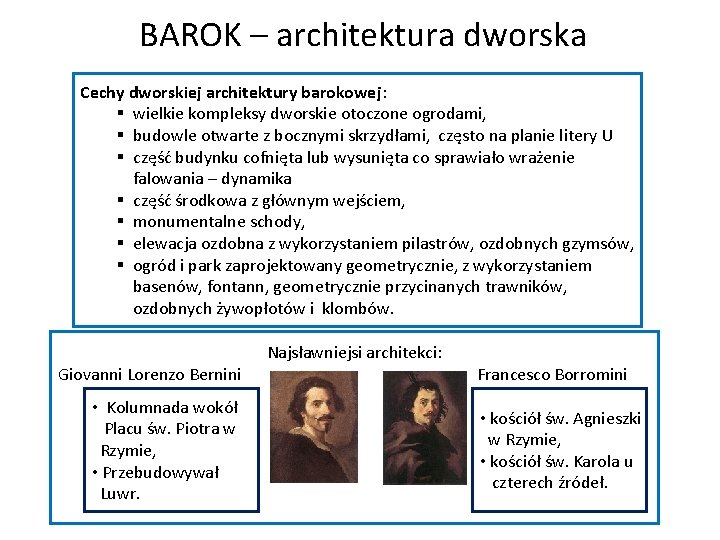BAROK – architektura dworska Cechy dworskiej architektury barokowej: § wielkie kompleksy dworskie otoczone ogrodami,