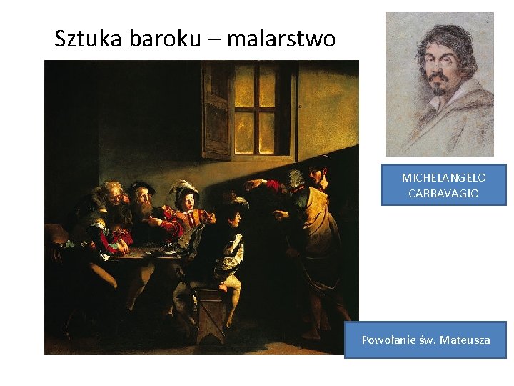 Sztuka baroku – malarstwo MICHELANGELO CARRAVAGIO Powołanie św. Mateusza 
